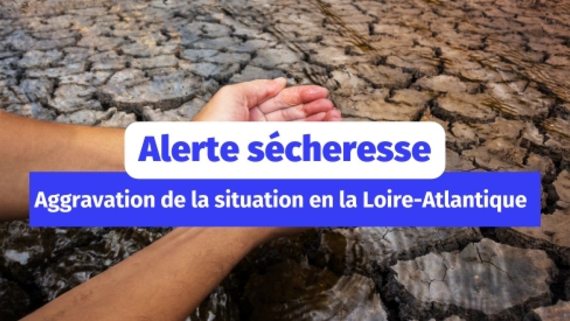Aggravation de la situation de sécheresse dans la Loire-Atlantique