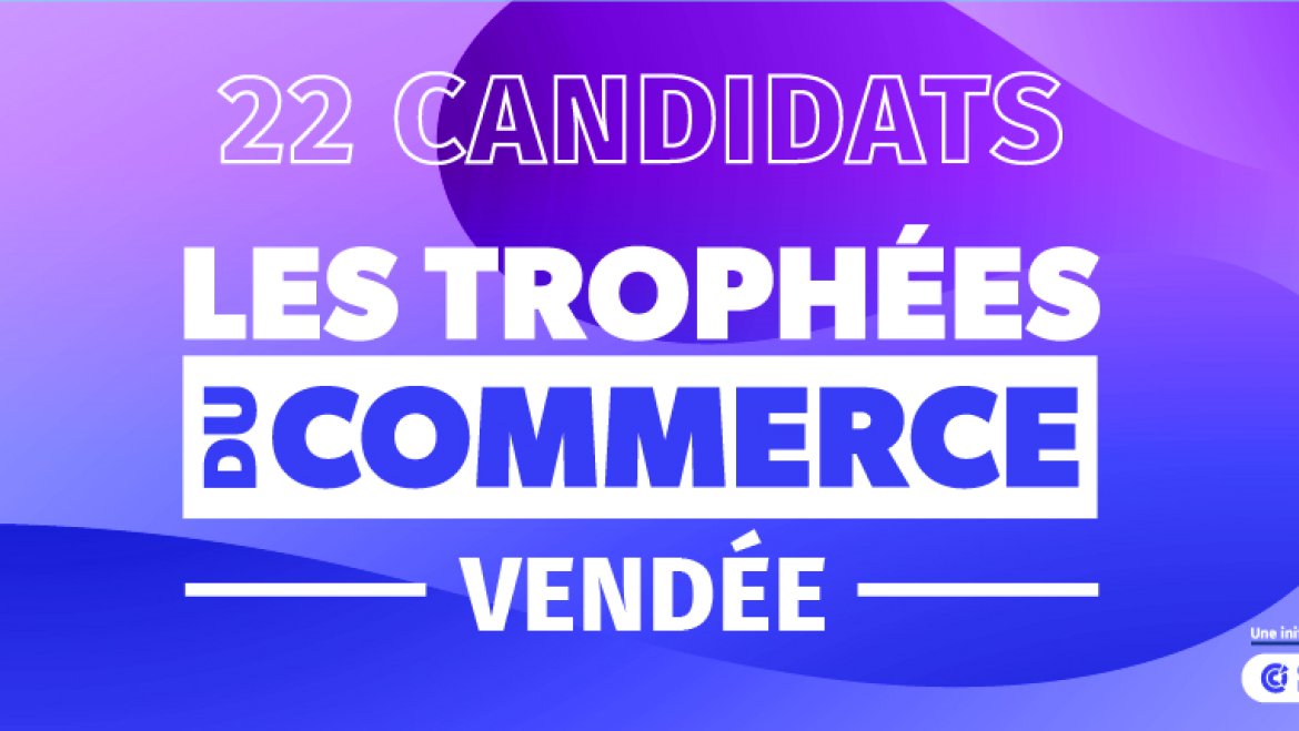 22 candidats aux Trophées du Commerce Vendée 2026