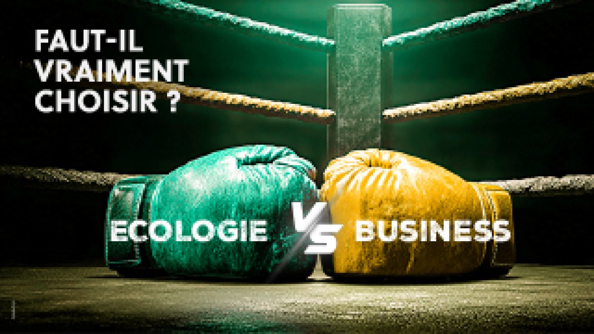 Ecologie VS Business : faut-il vraiment choisir ?