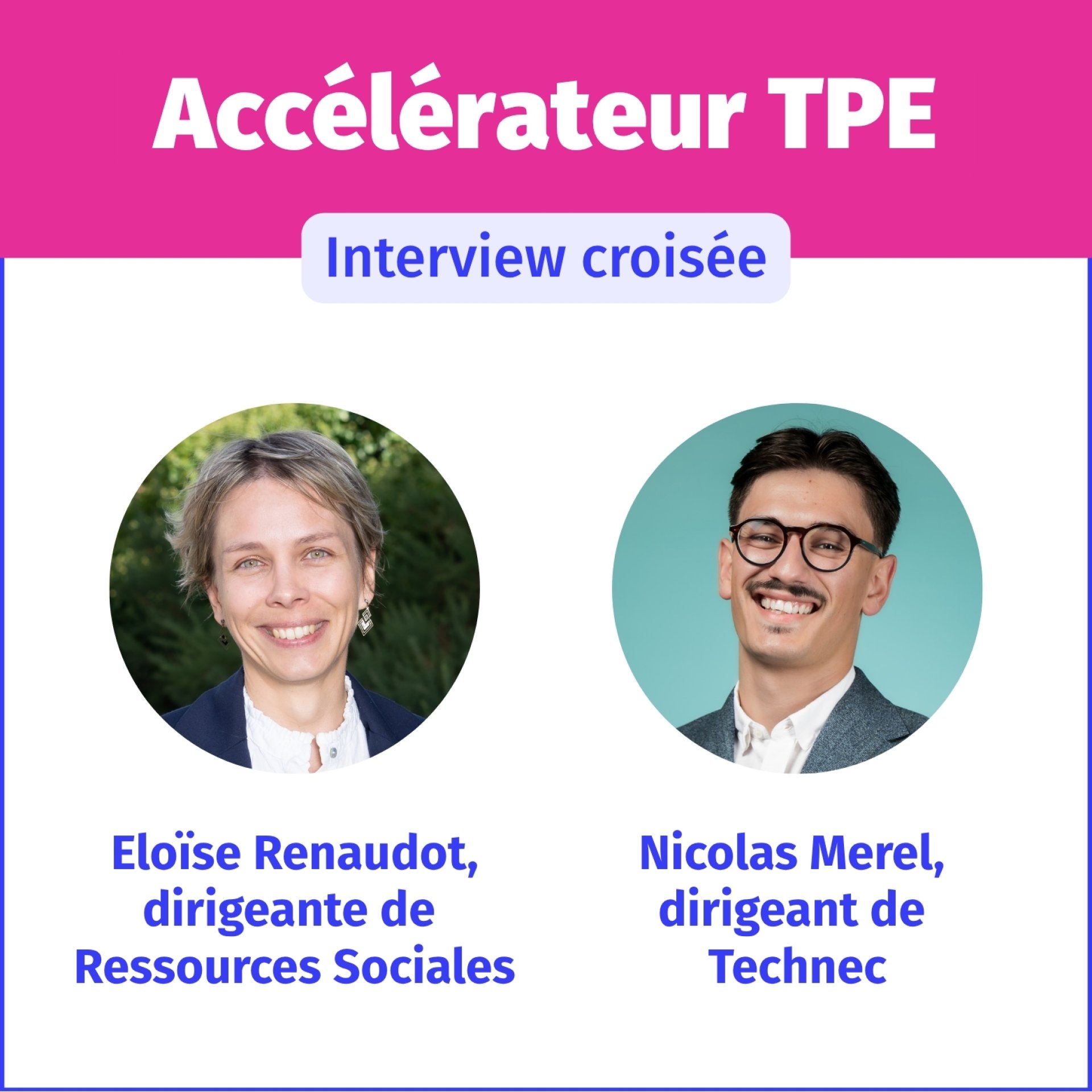 Accélérateur TPE : interview croisée d’Eloïse Renaudot et Nicolas Merel
