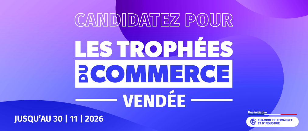 Candidatez pour les Trophées du Commerce Vendée 2027