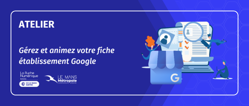 Visuel atelier gérez et animez votre fiche établissement Google