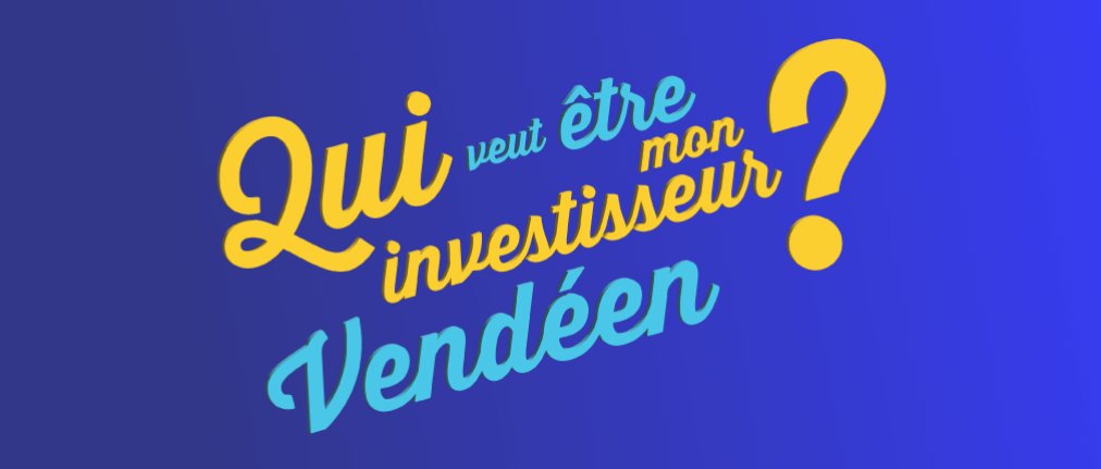 Qui veut être mon investisseur vendéen ?