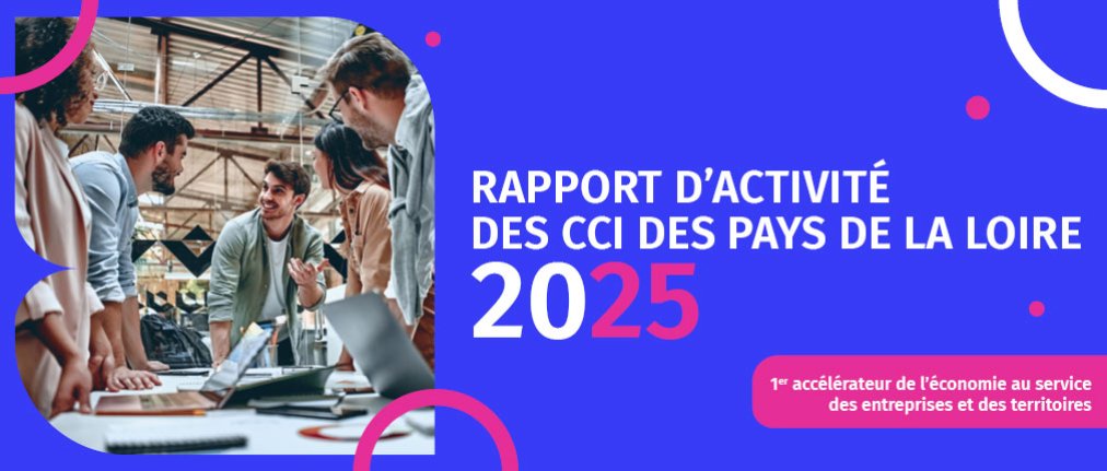 Rapport d'activité 2025 des CCI des Pays de la Loire