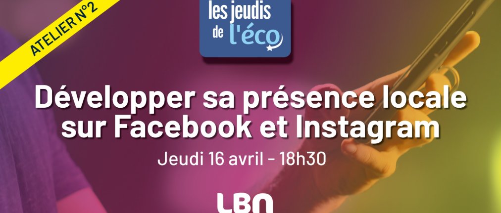 Développer sa présence locale sur Facebook et Instagram