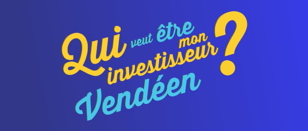 Qui veut être mon investisseur vendéen ?