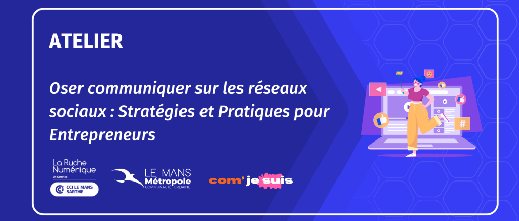 Visuel atelier de la Ruche numérique de la CCI : Oser communiquer sur les réseaux sociaux